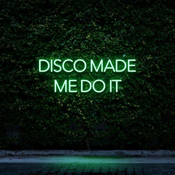 disco made me do it neon sign