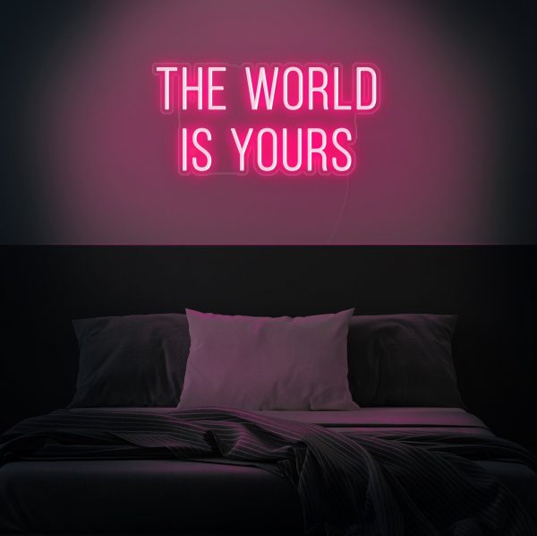 the world is yours neon sign